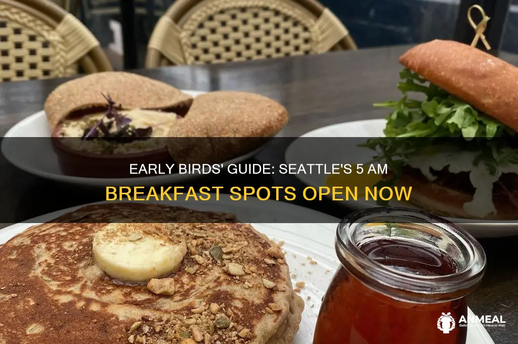 what is open for breakfast at 5 am in seattle