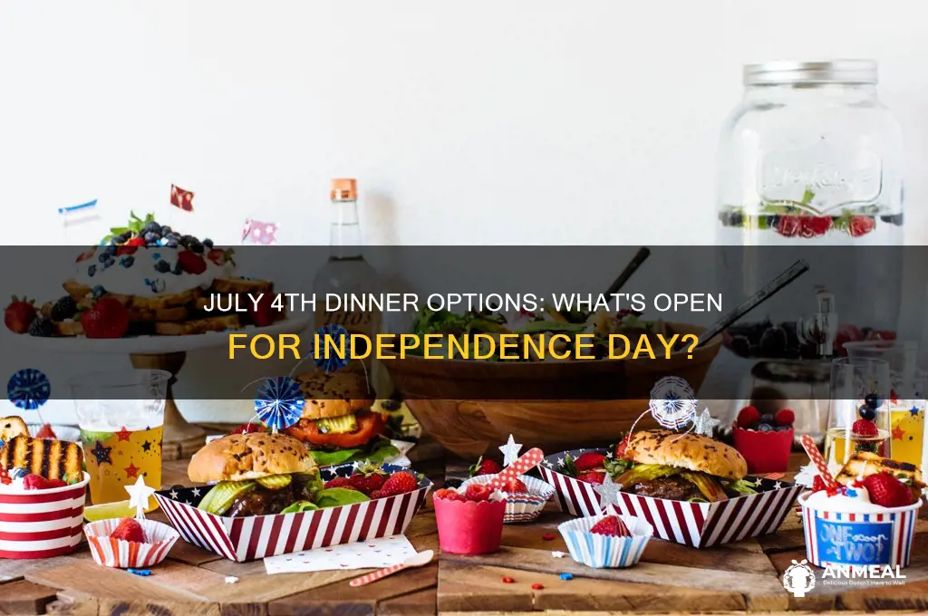 what is open for dinner july 4th