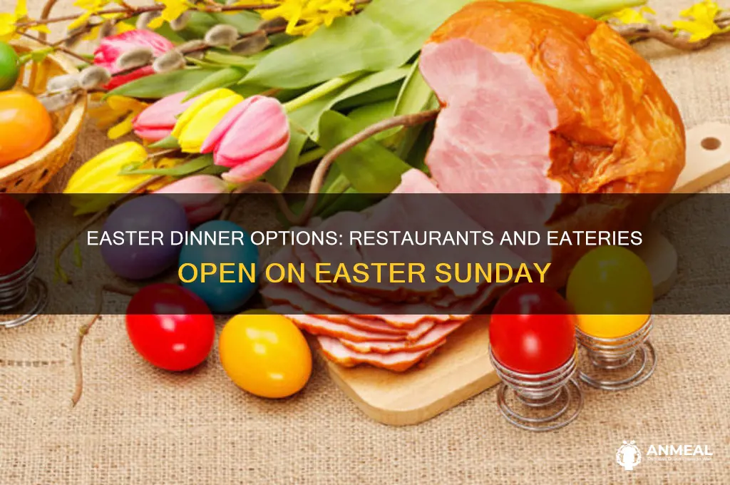 what is open for dinner on easter