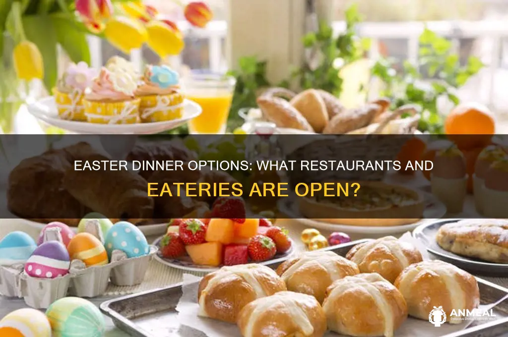 what is open for easter dinner