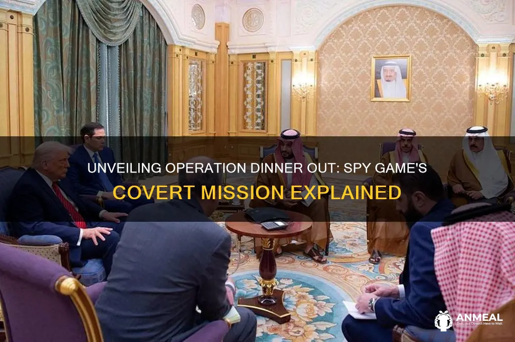 what is operation dinner out in spy game