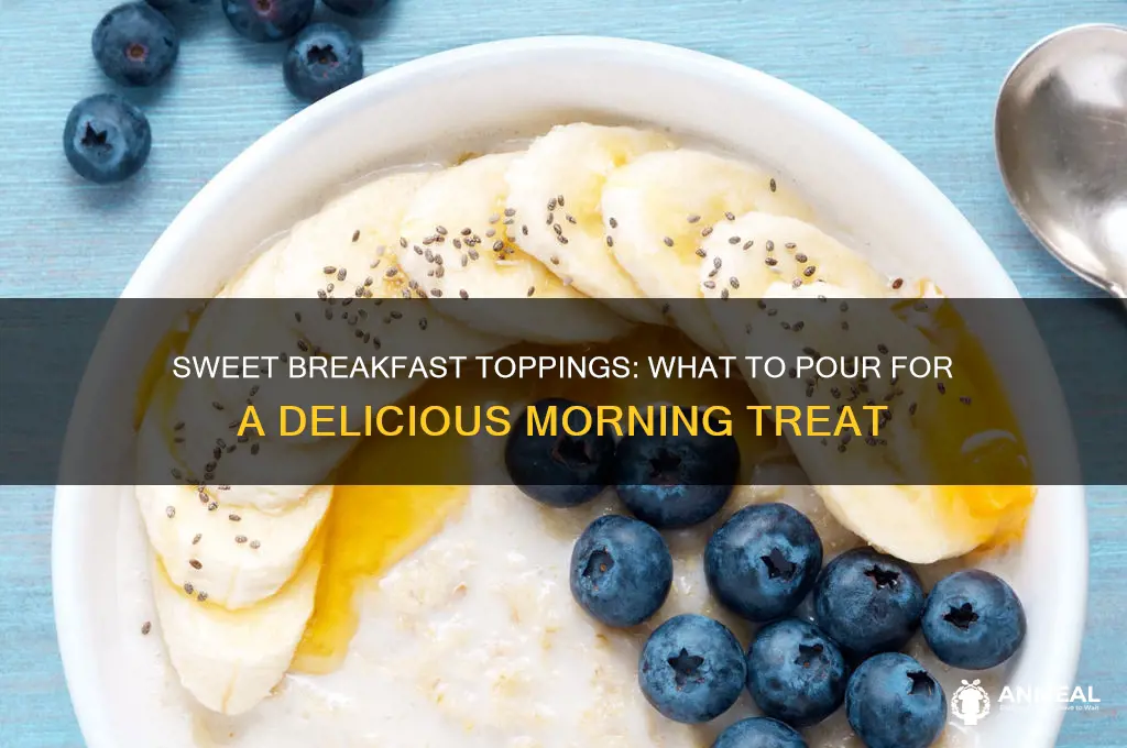 what is poured on breakfast for some sweet