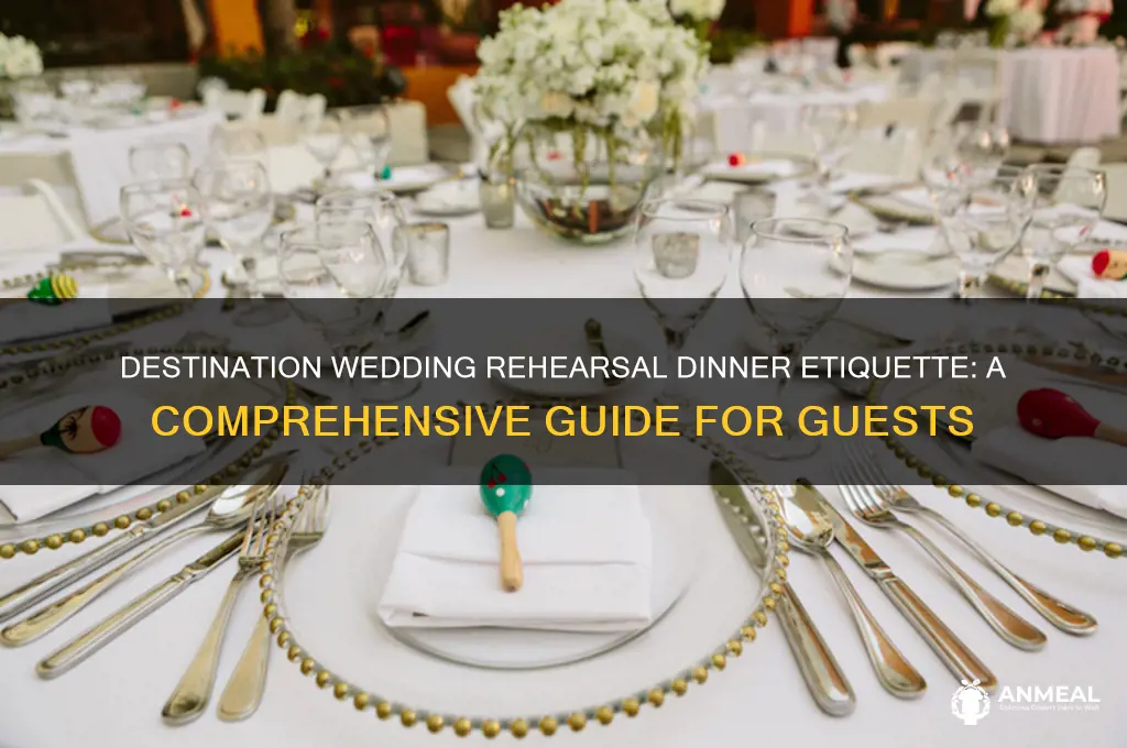 what is proper etiquette for a destination wedding rehersal dinner