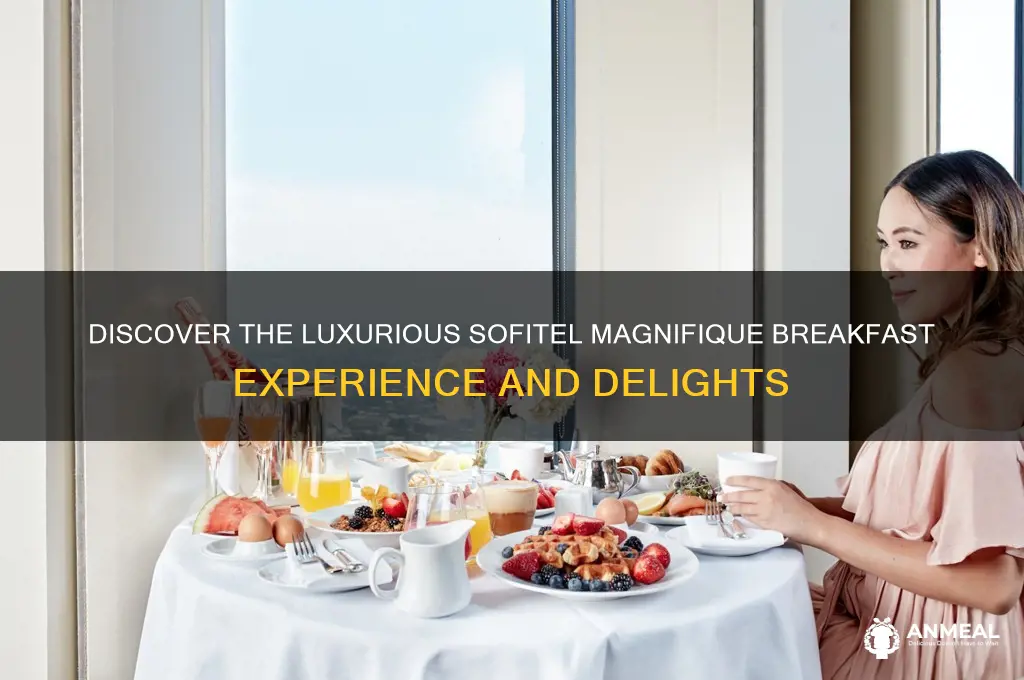 what is sofitel magnifique breakfast