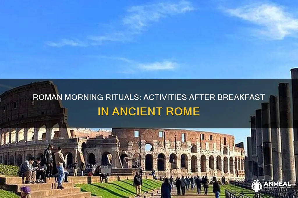 what is some activities the romans did after breakfast