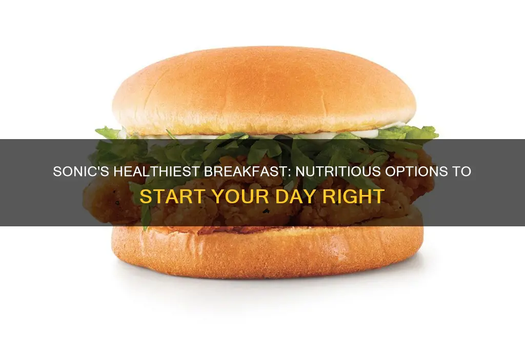 what is sonic s healthiest breakfast choice