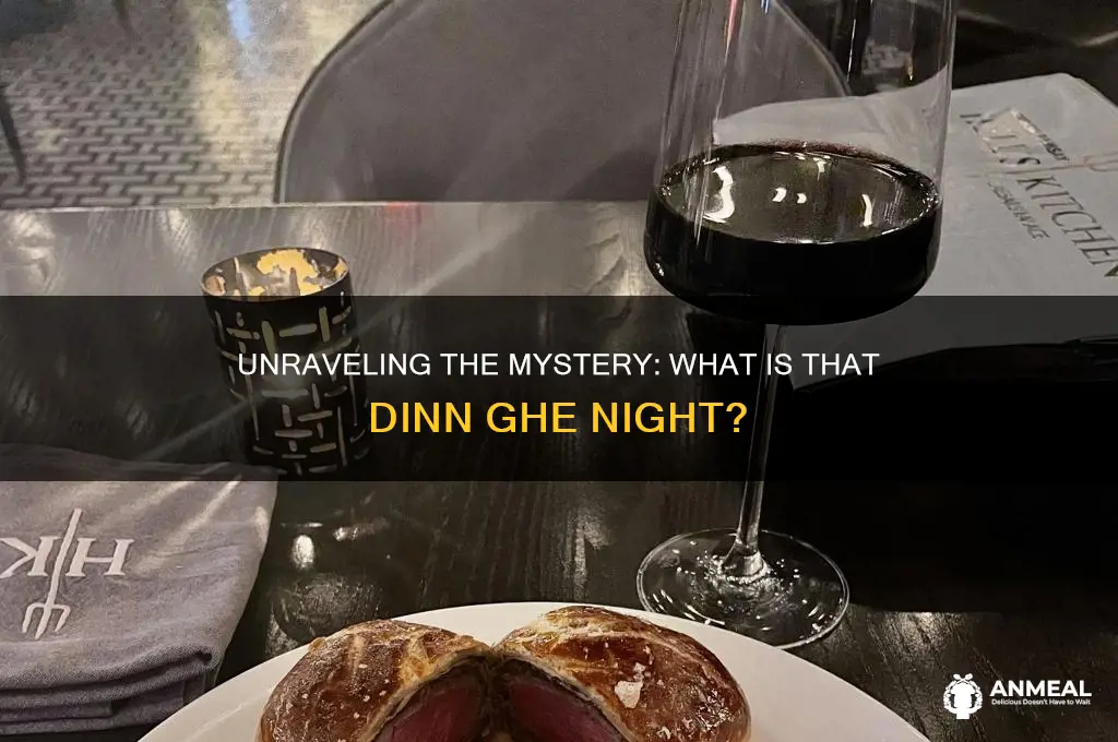 what is that dinn ghe night