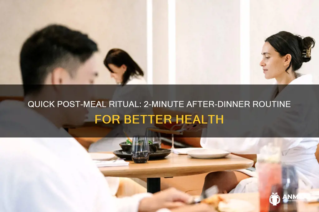 what is the 2 minute after dinner ritual