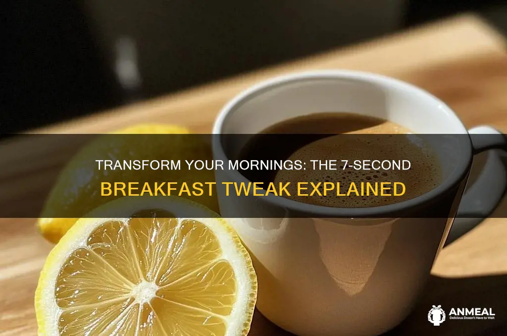 what is the 7 second breakfast tweak