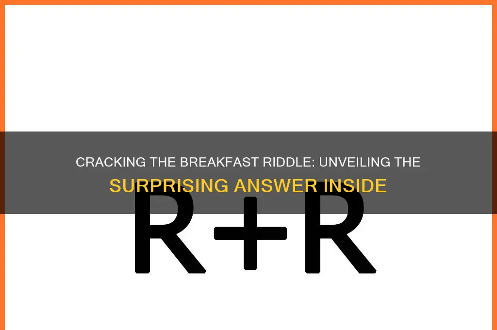 what is the answer to the breakfast riddle