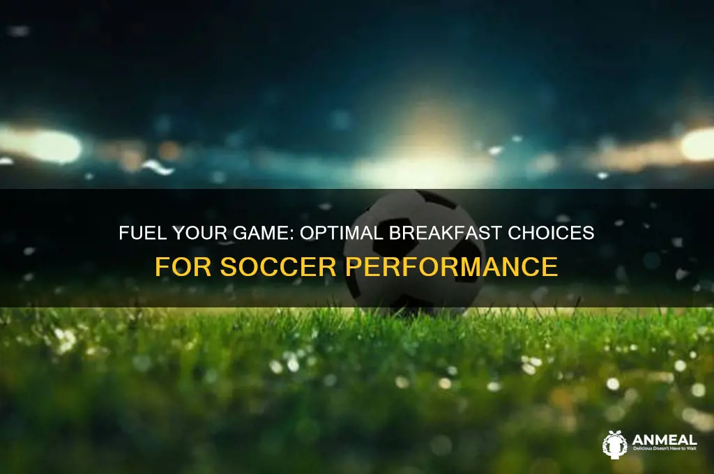 what is the best breakfast before a soccer game