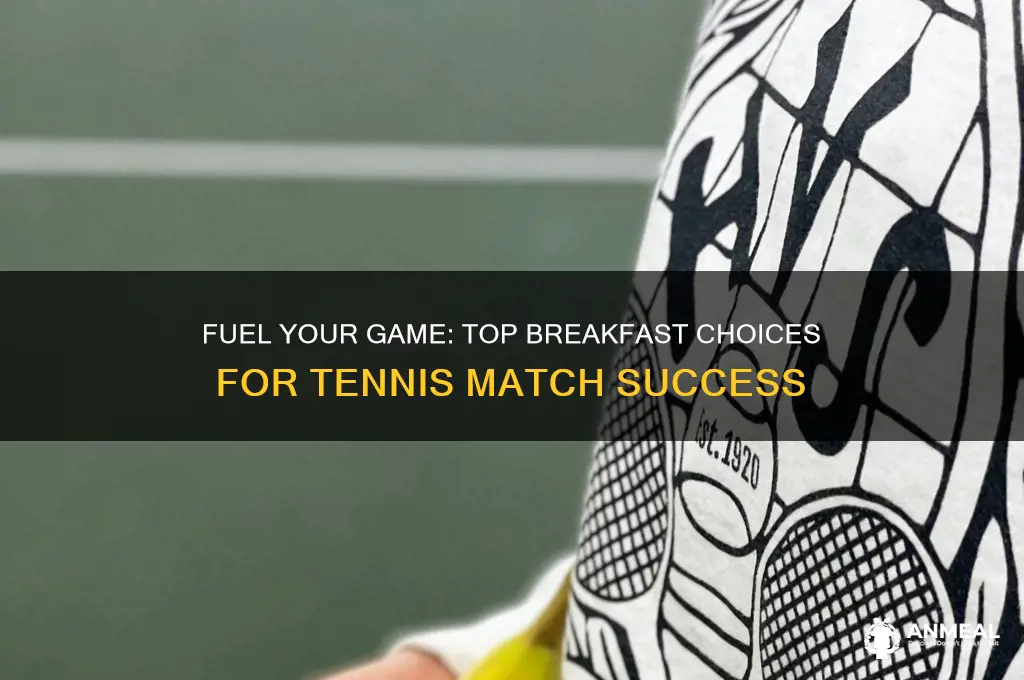 what is the best breakfast before a tennis match