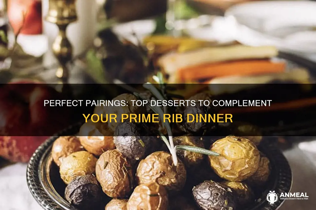 what is the best dessert with prime rib dinner