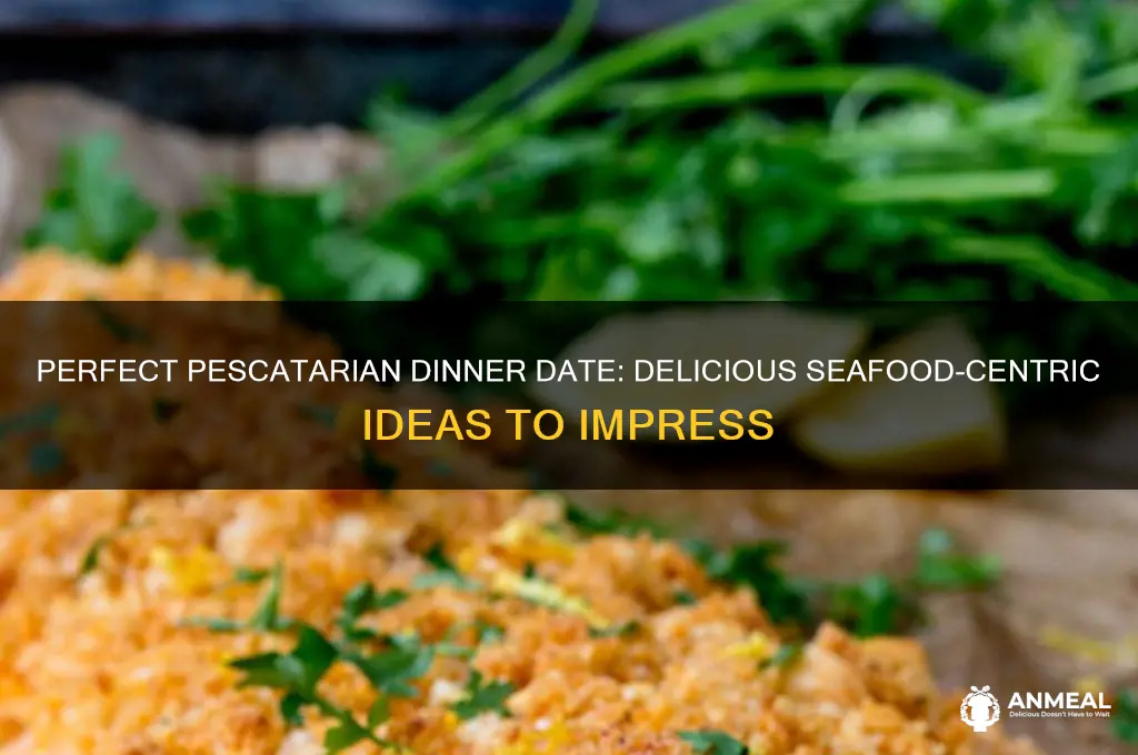 what is the best dinner date for a pescatarian