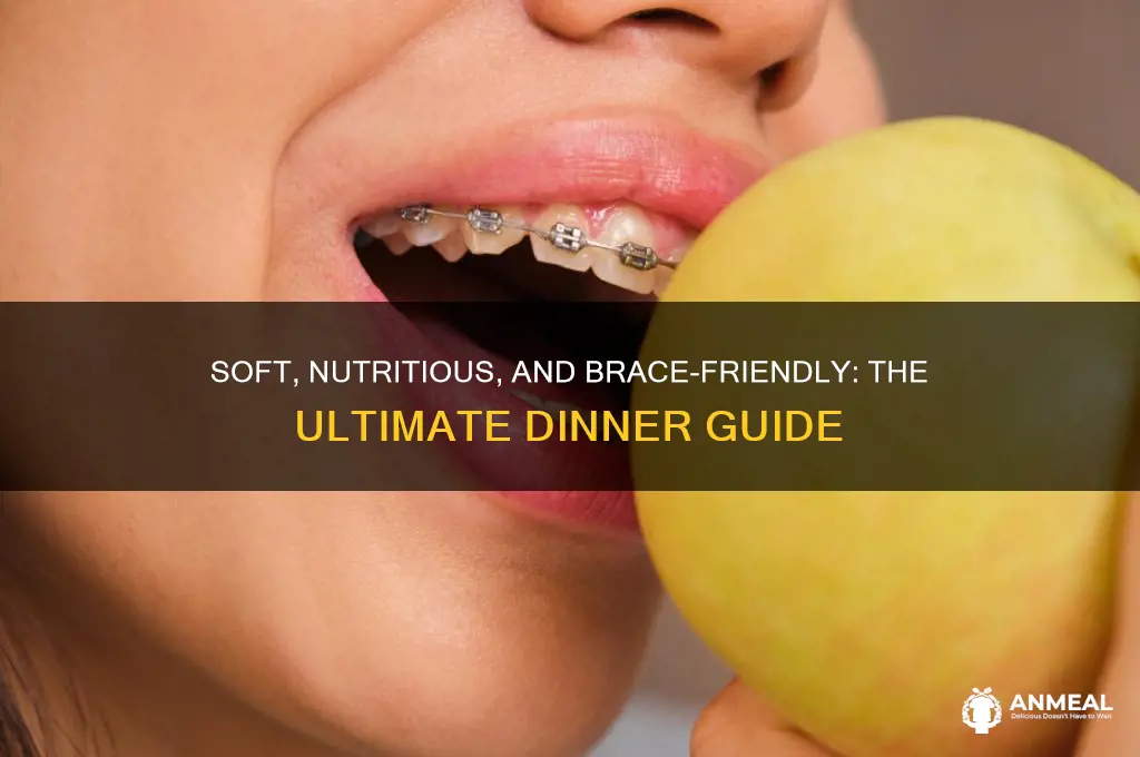 what is the best dinner for braces