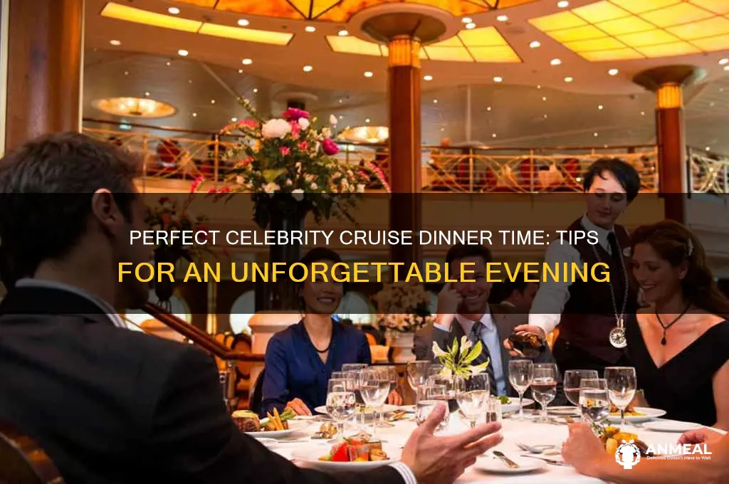 what is the best dinner time on celebrity cruise