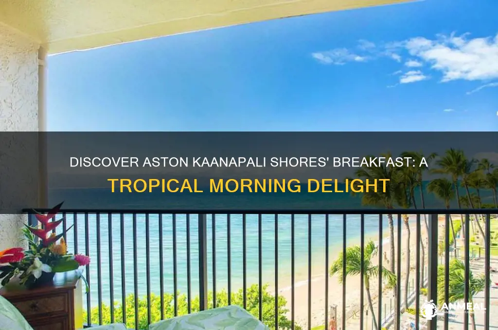 what is the breakfast at aston kanapaali shores