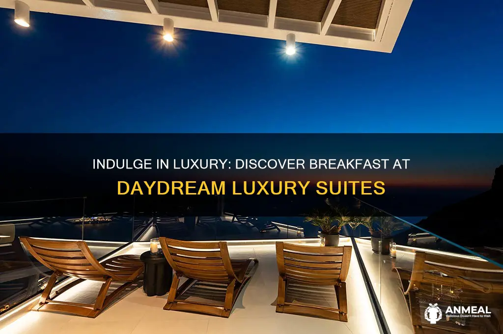 what is the breakfast at daydream luxury suites
