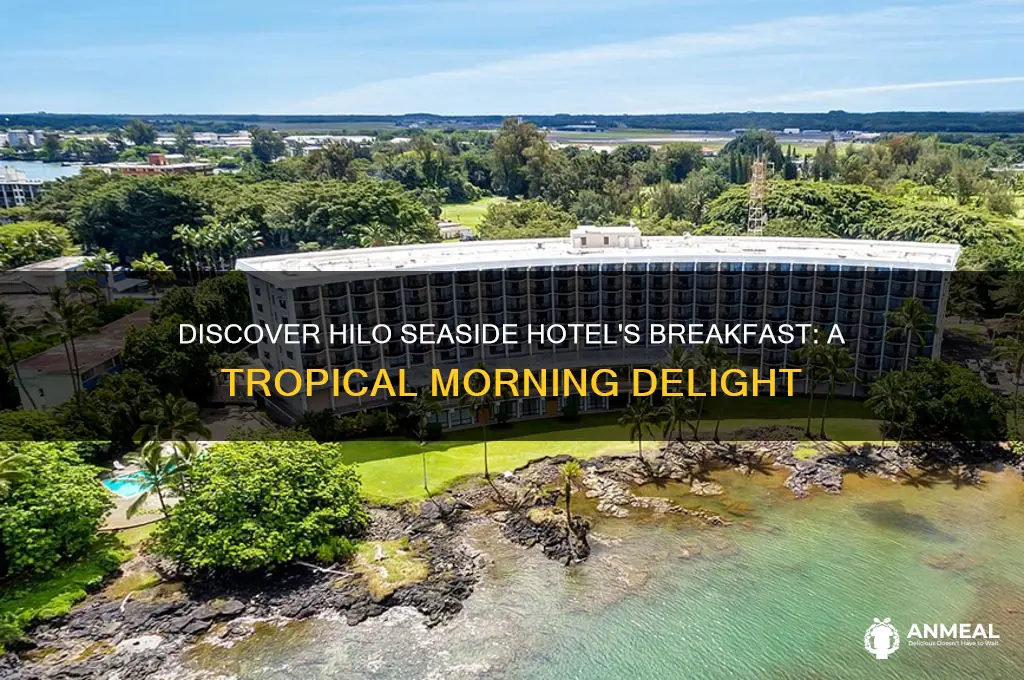 what is the breakfast at hilo seaside hotel