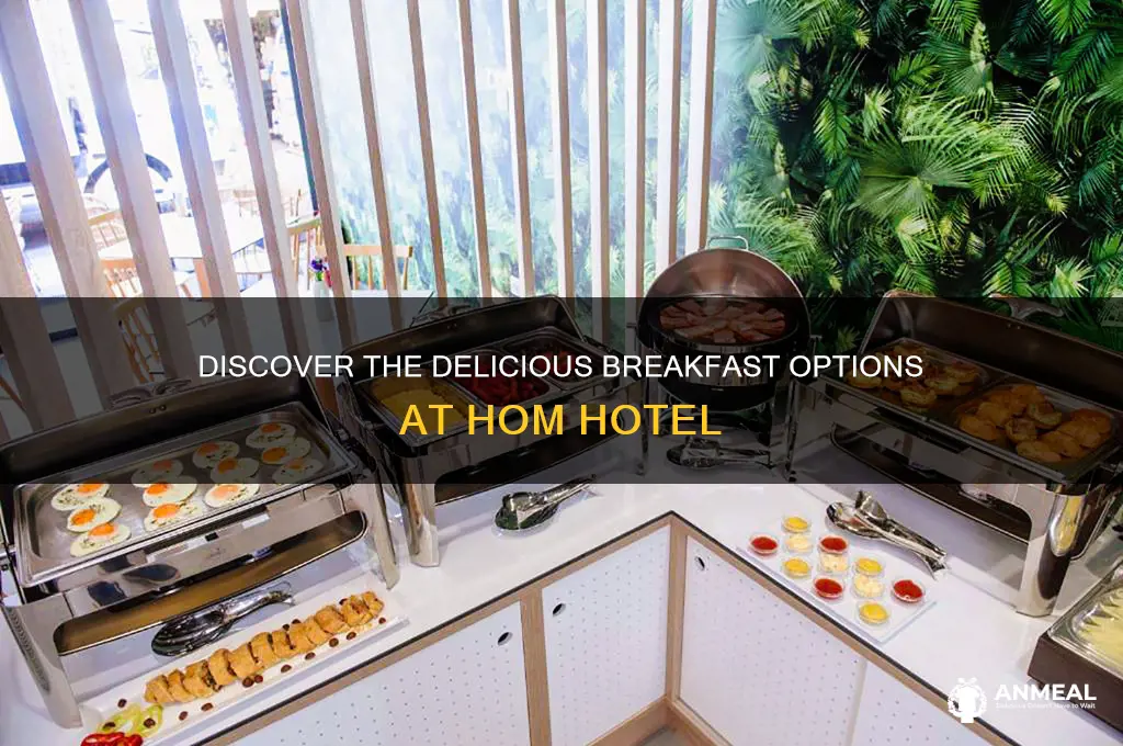 what is the breakfast at hom hotel