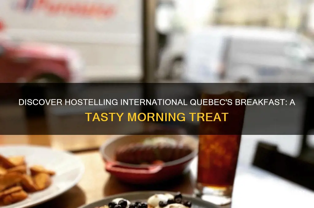 what is the breakfast at the hostelling international quebec
