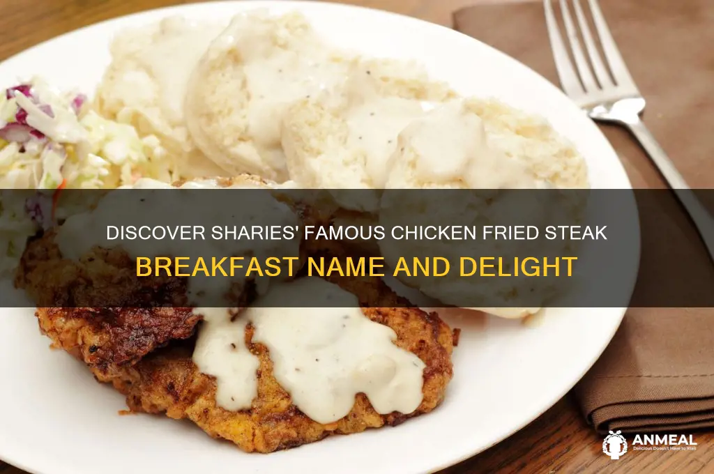 what is the chicken fried steak breakfast at sharies called