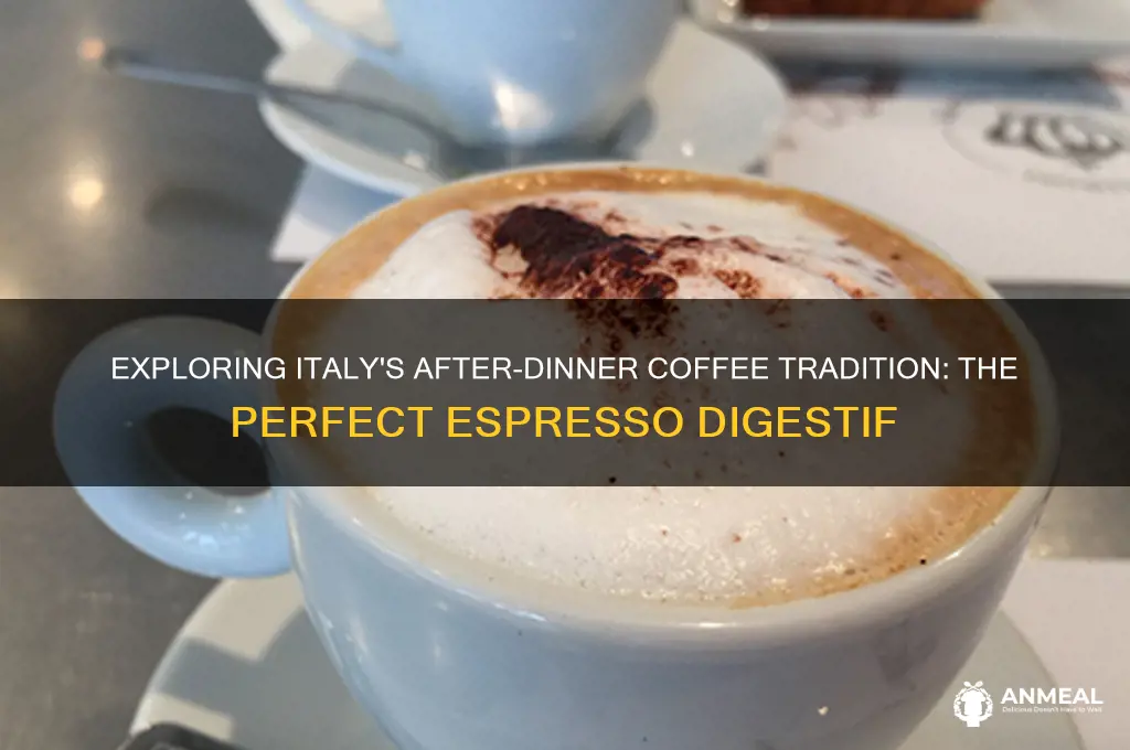 what is the coffee italian drink after dinner