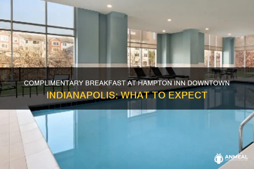 what is the complimentary breakfast at hampton inn downtown indianapolis