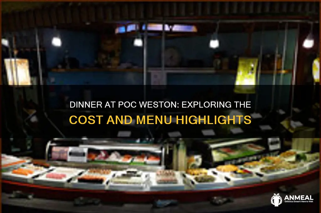 what is the cost of dinner at poc in weston