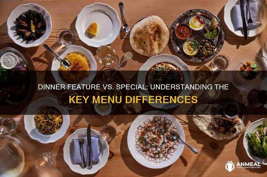 what is the difference between dinner feature vs dinner special