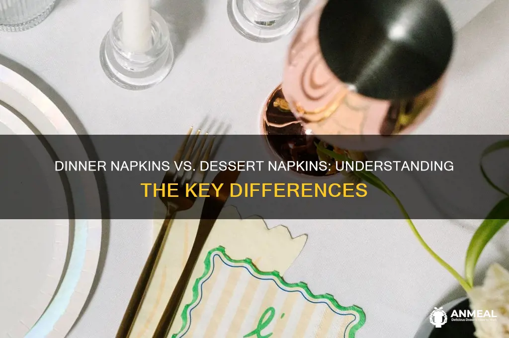 what is the difference between dinner napkins and dessert napkins