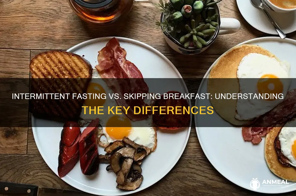 what is the difference between intermittent fasting and skipping breakfast