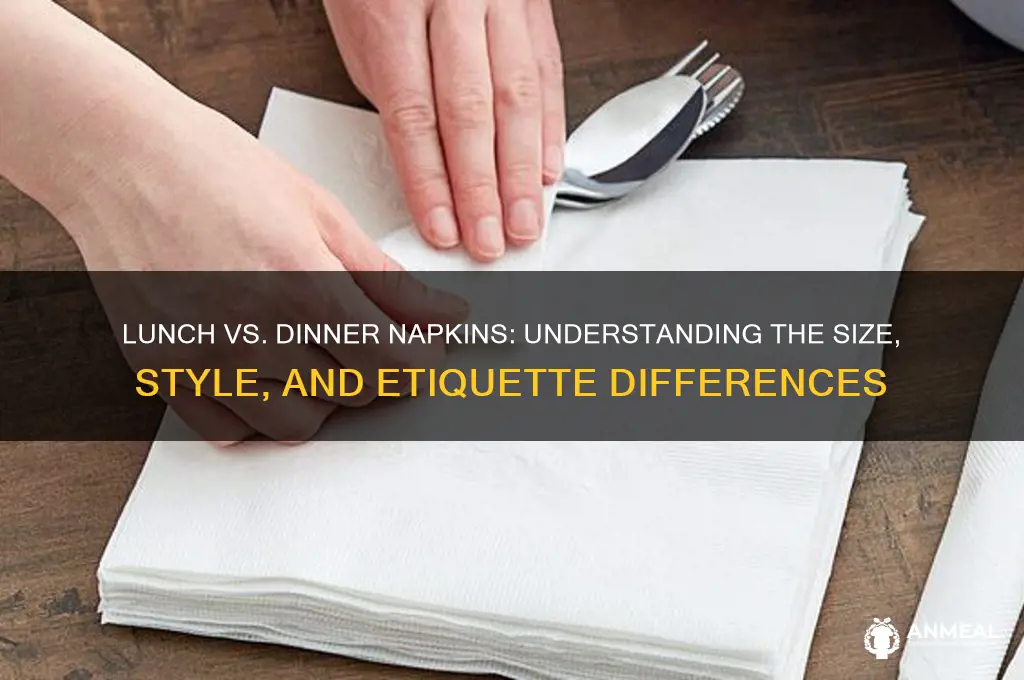 what is the difference between lunch and dinner napkins