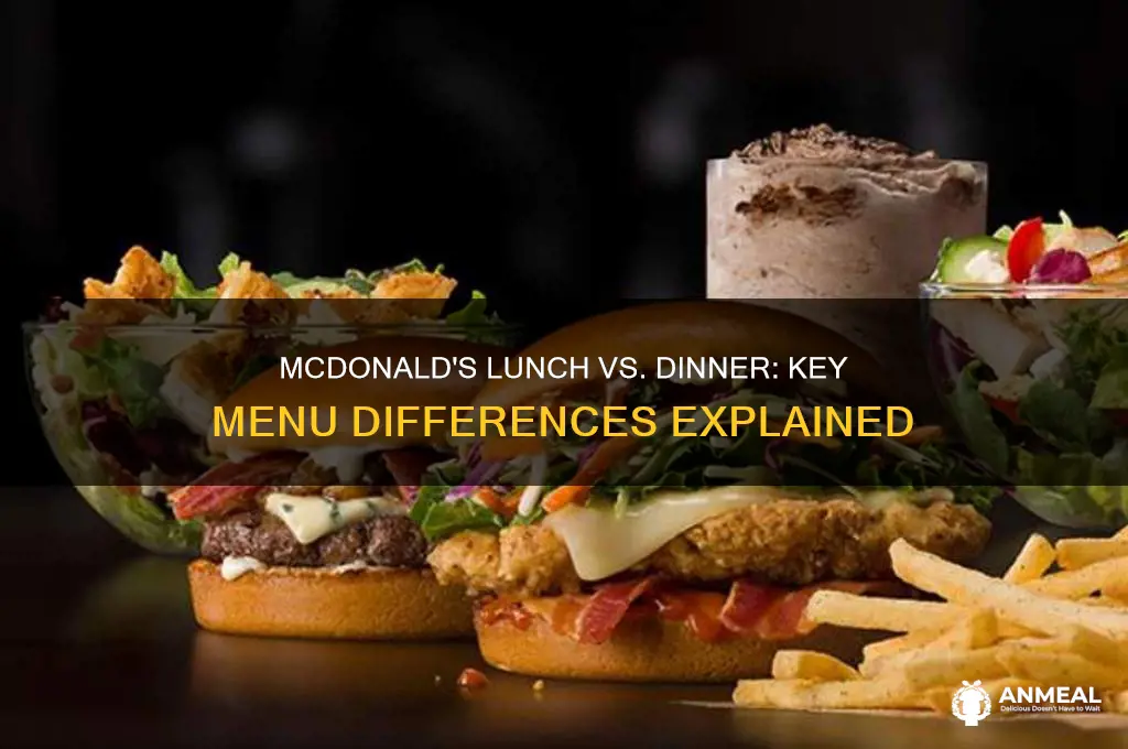 what is the difference between mcdonalds lunch and dinner