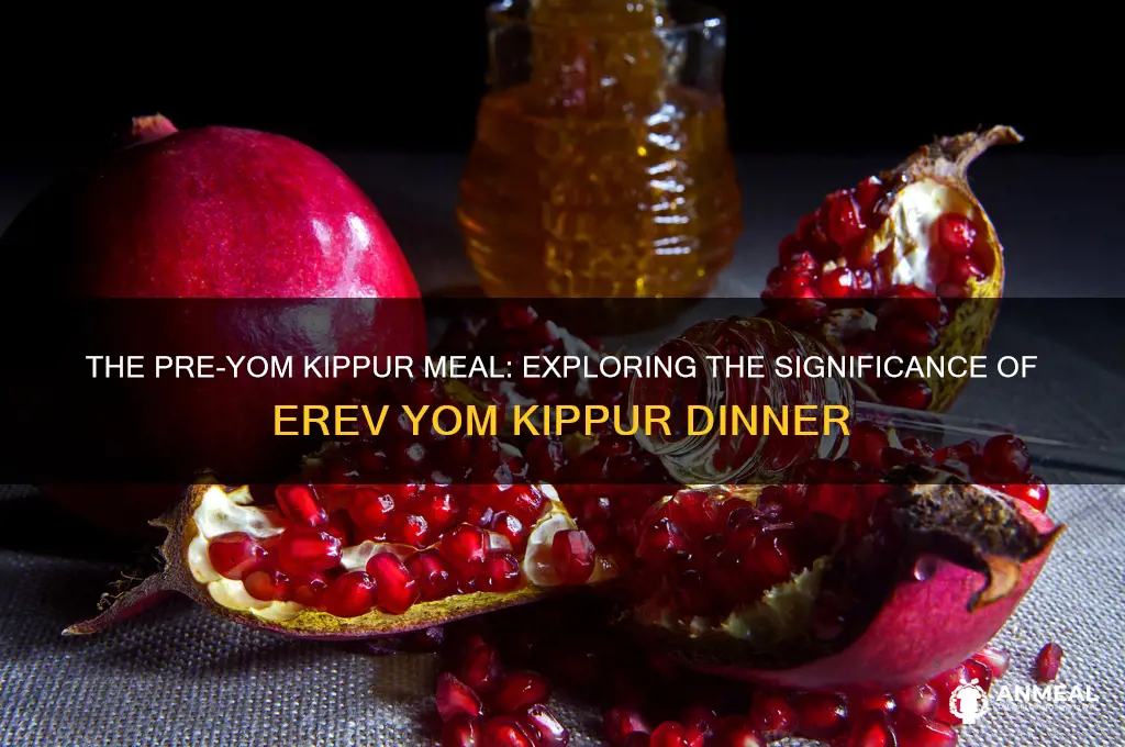 what is the dinner before yom kippur called