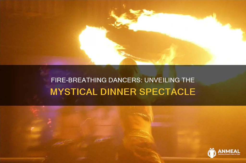 what is the dinner when they dance and blow fire