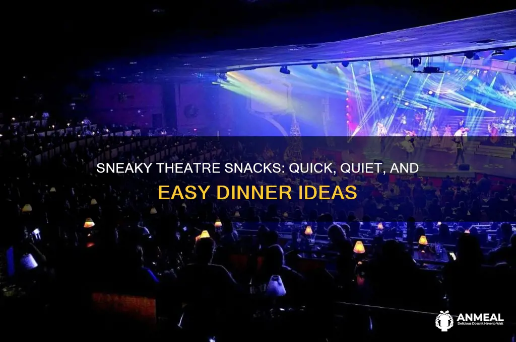 what is the easiest dinner to sneak into the theatre