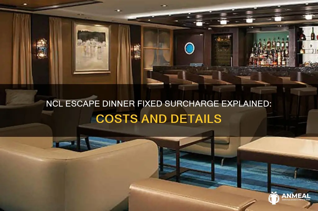 what is the fixed surcharge on ncl escape dinner