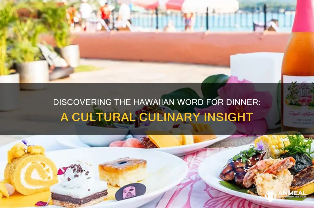 what is the hawaiian word for dinner