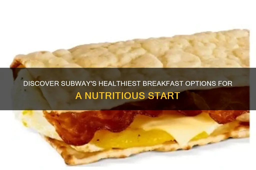 what is the healthiest breakfast at subway