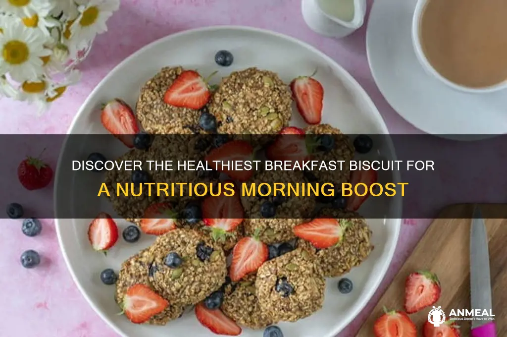 what is the healthiest breakfast biscuit