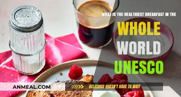 UNESCO's Global Breakfast Secrets: Discover the World's Healthiest Morning Meal