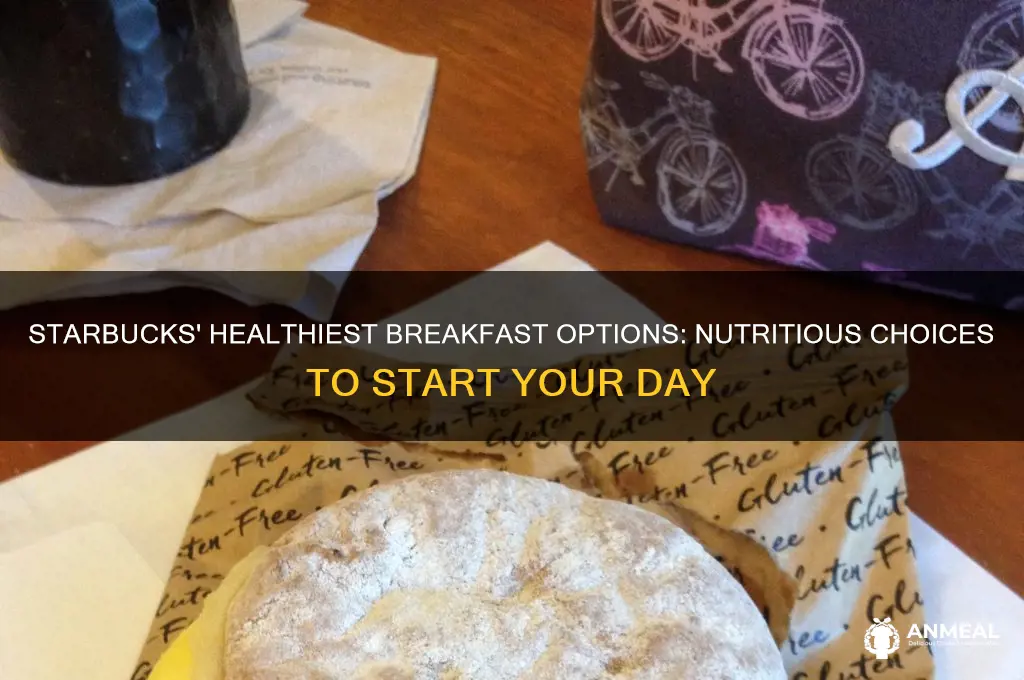 what is the healthiest breakfast item at starbucks