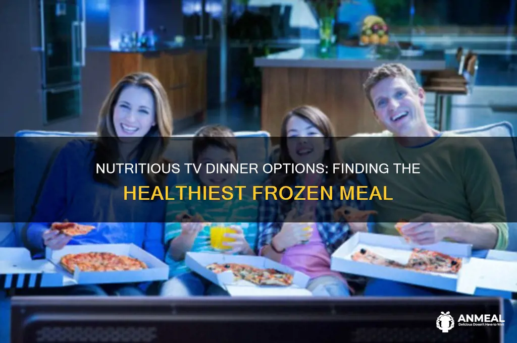 what is the healthiest tv dinner