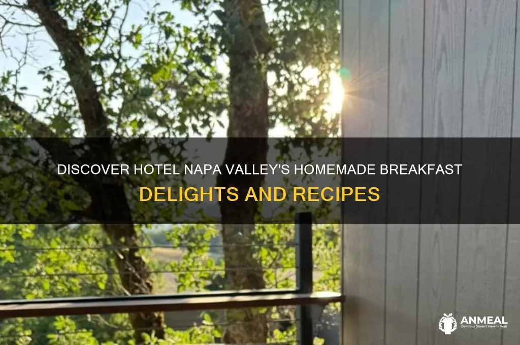 what is the homemade breakfast at hotel napa valley