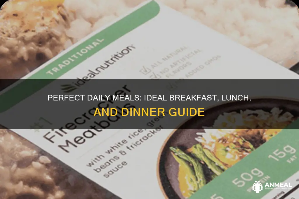 what is the ideal breakfast lunch and dinner
