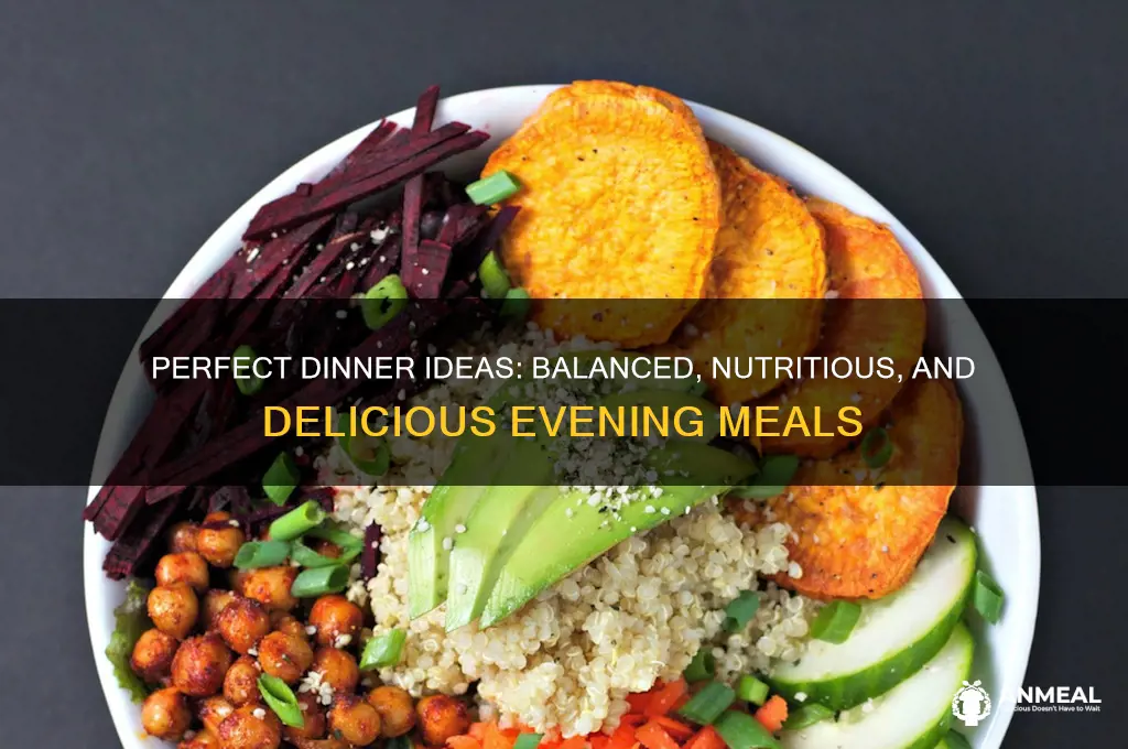 what is the ideal food for dinner