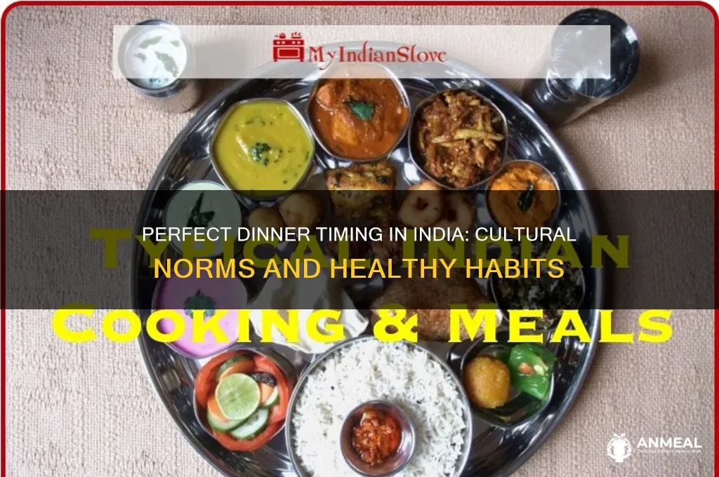 what is the ideal time for dinner in india
