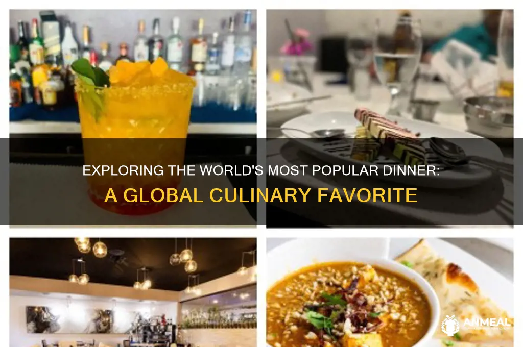 what is the mosty common dinner int eh world