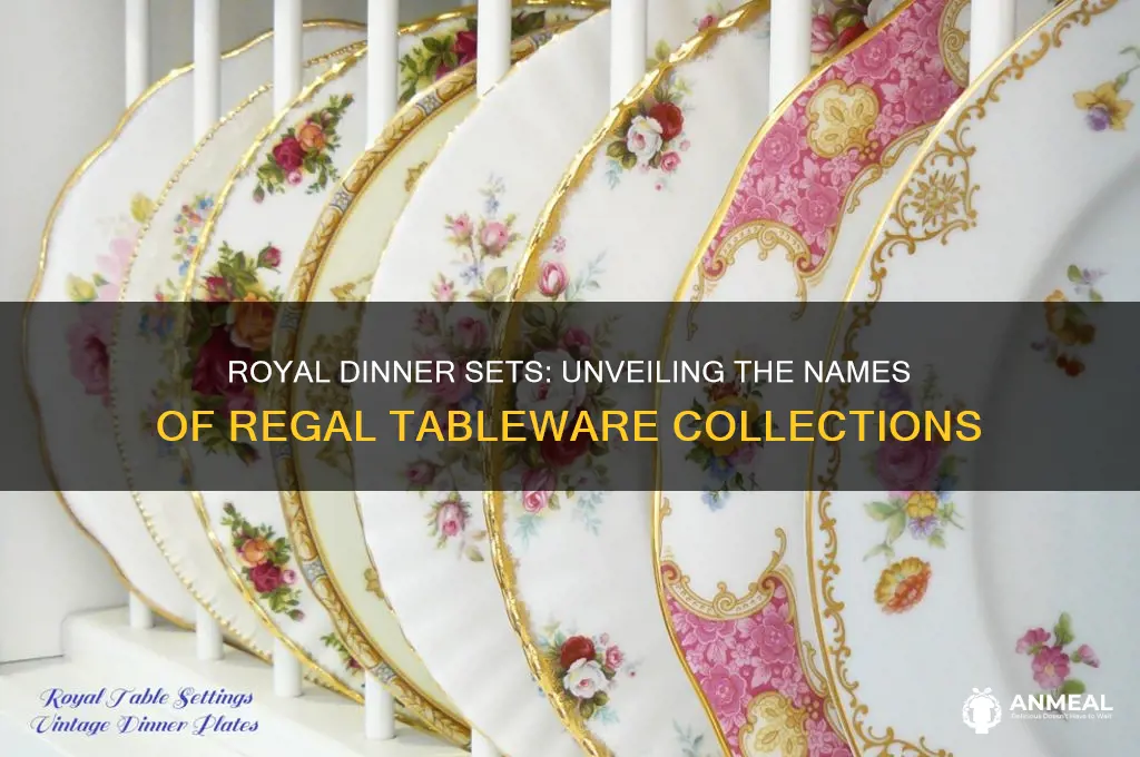 what is the name of the royal dinner sets